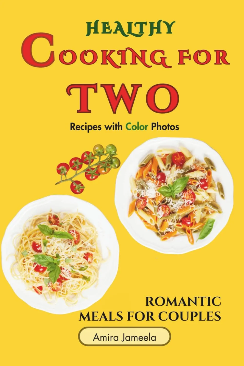 Healthy Cooking for Two Recipes with Color Photos: Romantic Meals For Couples Paperback  May 9, 2025
