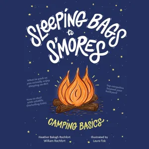Sleeping Bags to S'mores: Camping Basics Audio CD  Unabridged, July 7, 2020